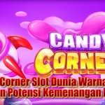 Candy Corner Slot: Dunia Warna-Warni dengan Potensi Kemenangan Besar