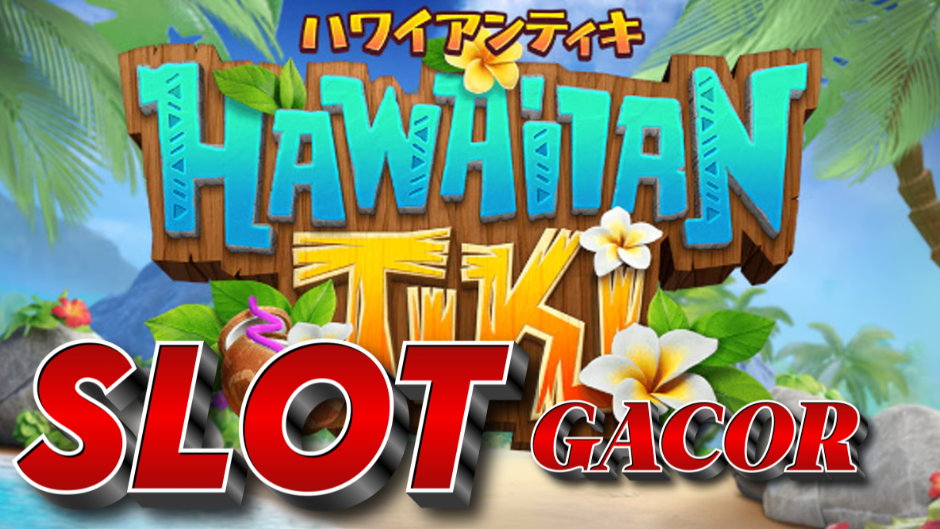 Hawaiian Tiki Slot: Petualangan Tropis dengan Sensasi Jackpot Eksotis
