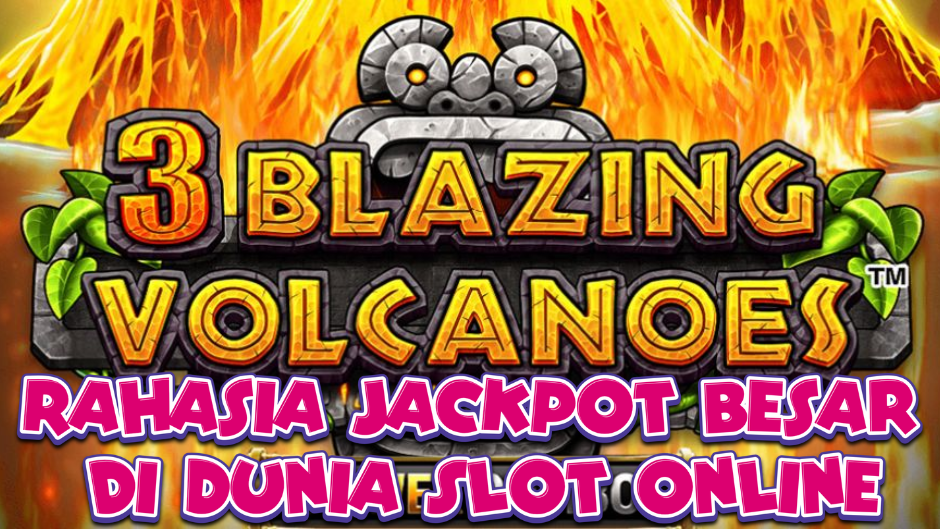 3 Blazing Volcanoes Power Combo: Letusan Keberuntungan dalam Dunia Slot Online